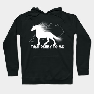 Talk Derby To Me. Kentucky 2018 Hoodie